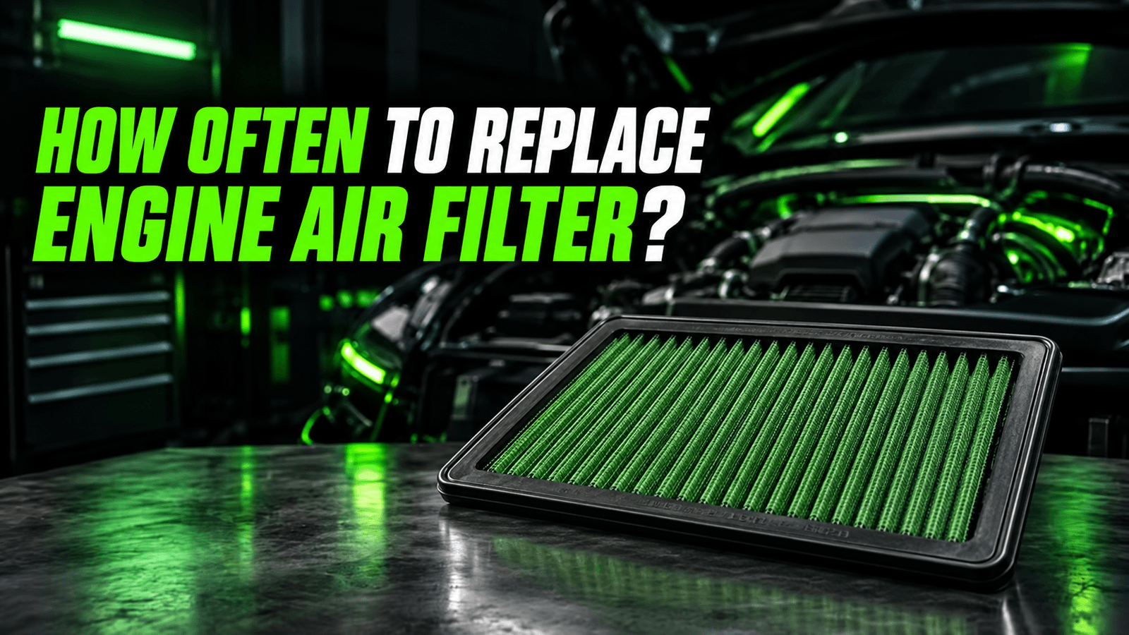 How Often to Replace Engine Air Filter?