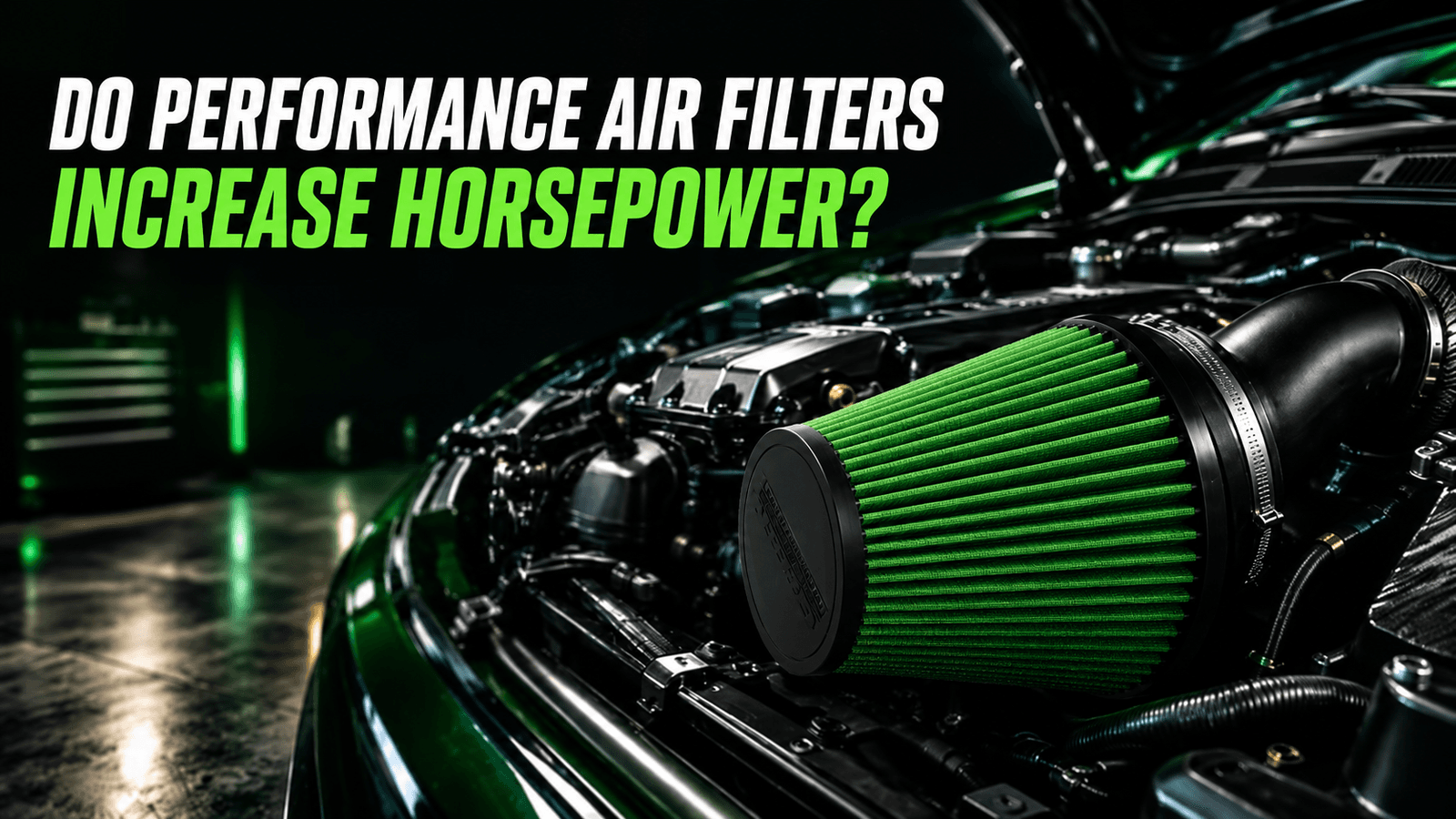 Do Performance Air Filters Increase Horsepower?